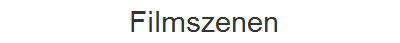  Filmszenen